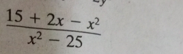  (15+2x-x^2)/x^2-25 