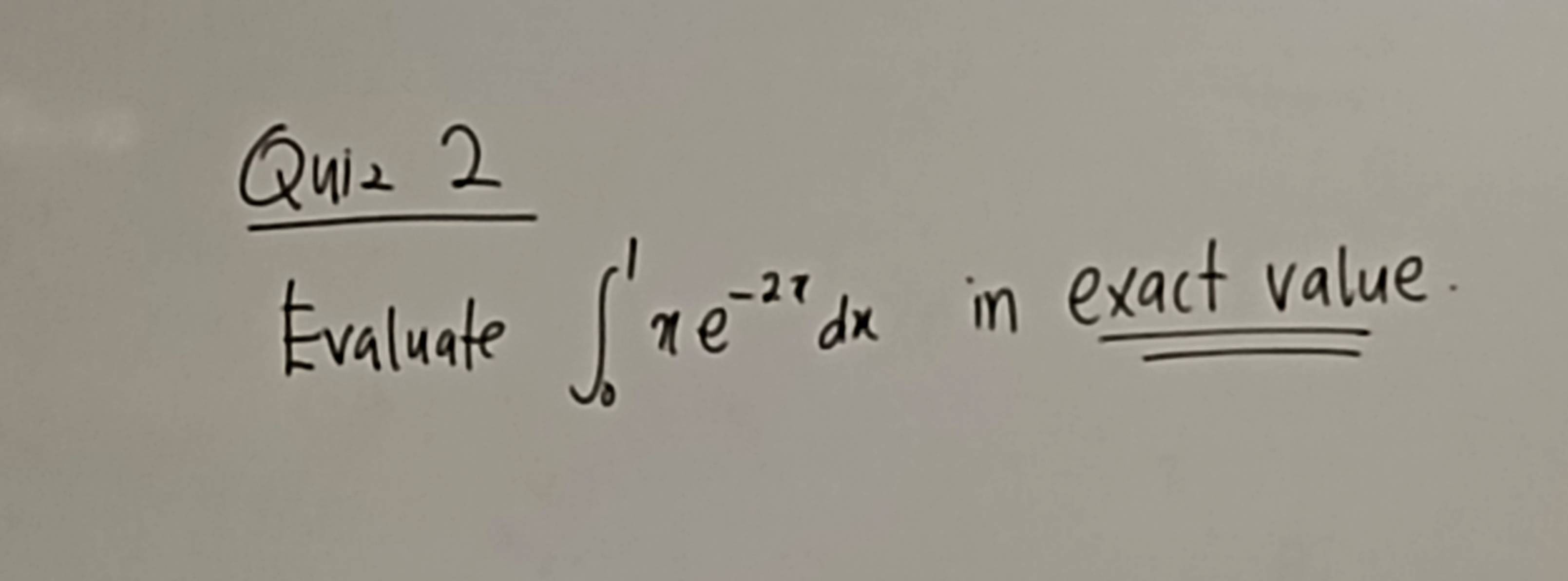 Evaluate ∈t _0^(1xe^-2x)dx in exact value