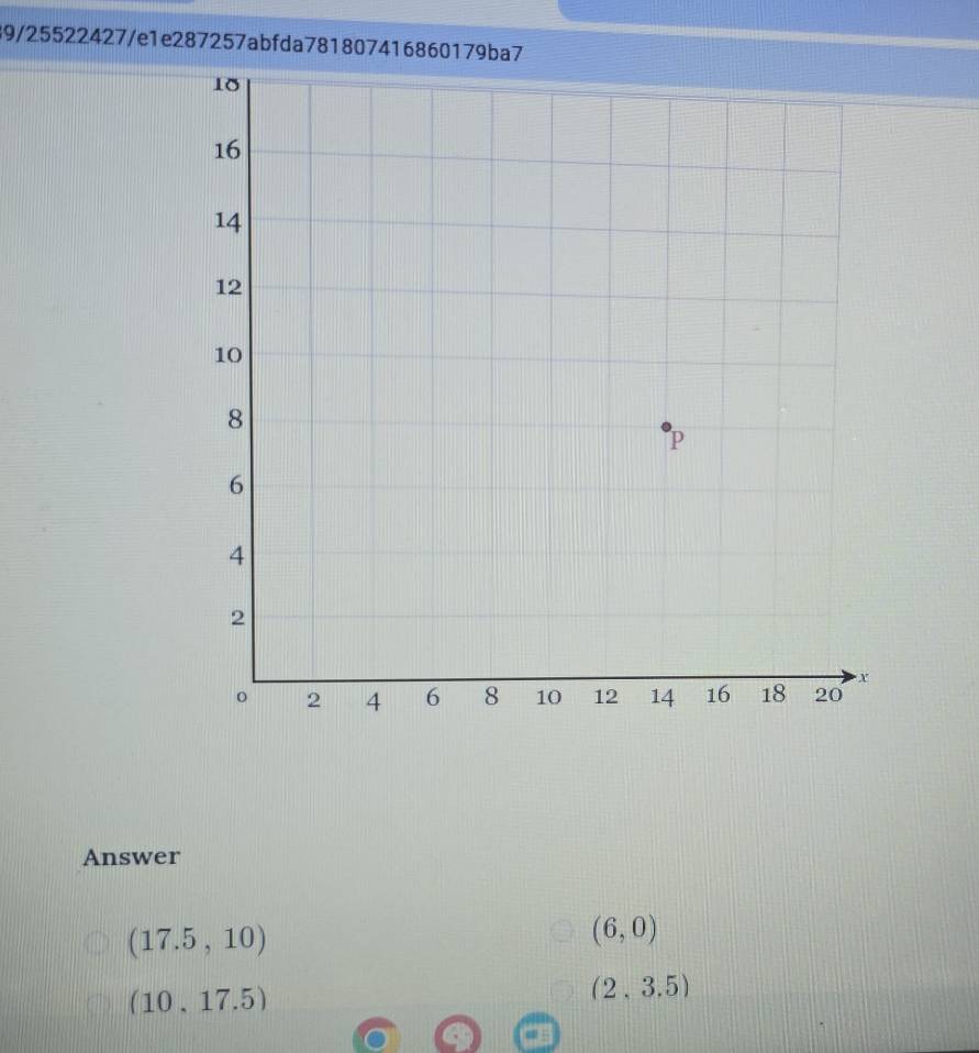 89/25522427/e1e287257abfda781807416860179ba7
Answer
(17.5,10)
(6,0)
(10.17.5)
(2,3.5)