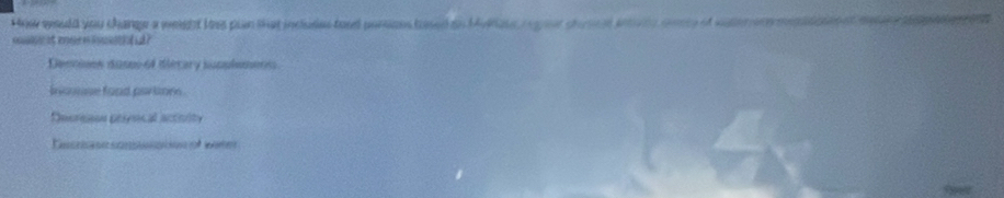 How would you change a weght los pun that incluses toed perons tosed on Muhaus reger shuel antite conry of satero mensae nd men 
Demnes das0o 6f Bétary suppleent 
inomme fond pw lnm . 
Decrenos pesyocal actoity 
Cas e oo ee