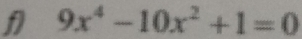 9x^4-10x^2+1=0