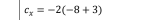 c_x=-2(-8+3)