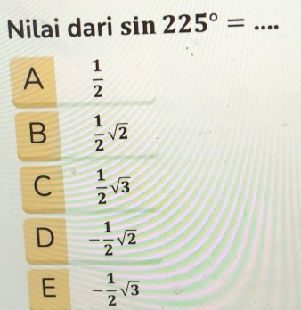 Nilai dari sin 225°= _