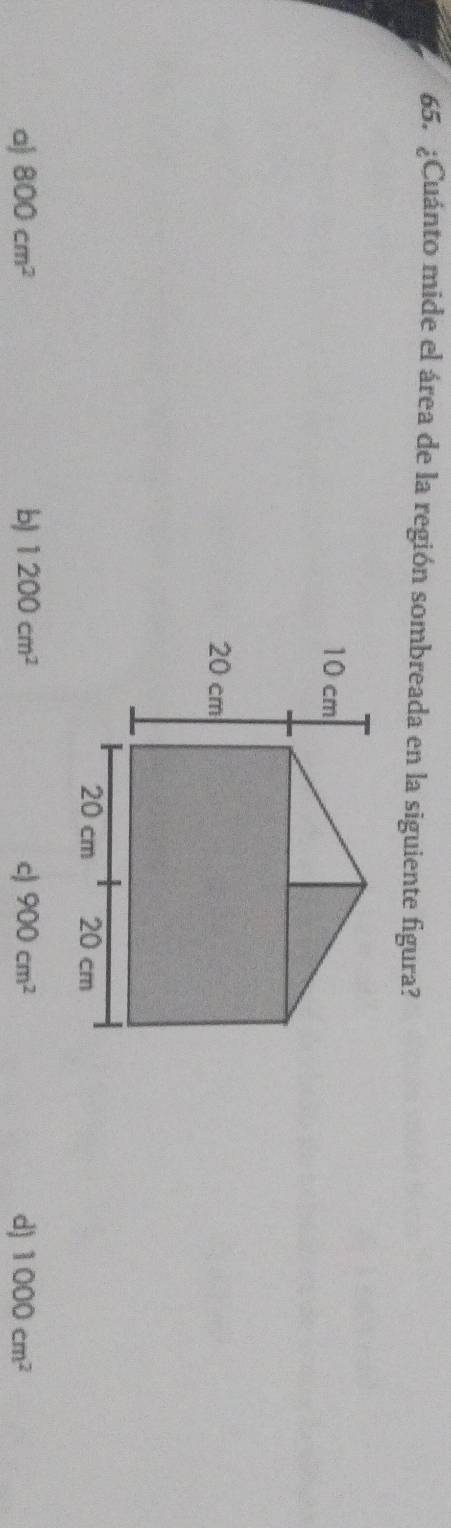 ¿Cuánto mide el área de la región sombreada en la siguiente figura?
a) 800cm^2 b) 1200cm^2 c) 900cm^2 d) 1000cm^2