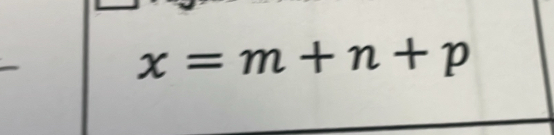 x=m+n+p