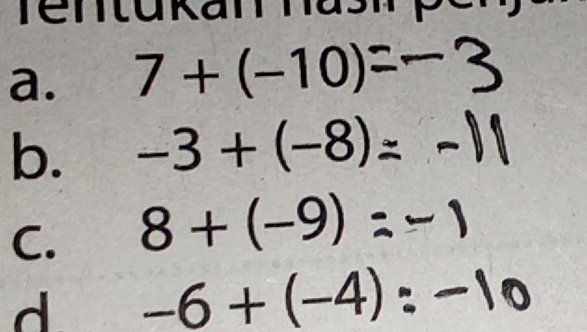 a. 7+(-10)=-3
b. -3+(-8)=
C. 8 + (-9) = -1
d -6+(-4):-1