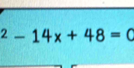 ^2-14x+48=0