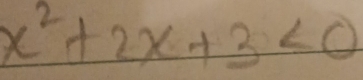 x^2+2x+3<0</tex>