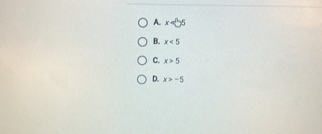 A. x<5</tex>
B. x<5</tex>
C. x>5
D. x>-5