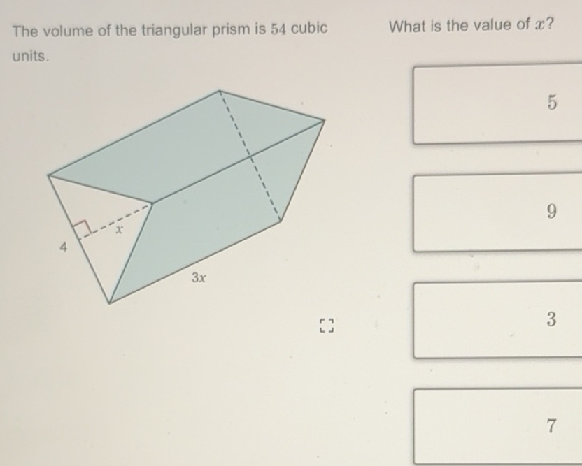 Solved: The volume of the triangular prism is 54 cubic What is the ...