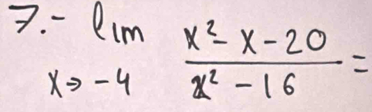 -limlimits _xto -4 (x^2-x-20)/x^2-16 =