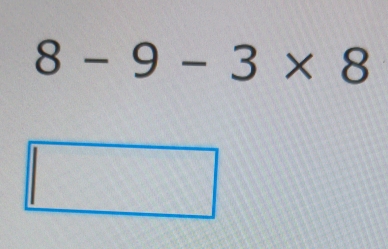 8-9-3* 8
beginpmatrix □ 