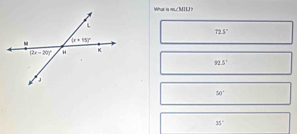 What is m∠ MHJ
72.5°
92.5°
50°
35°