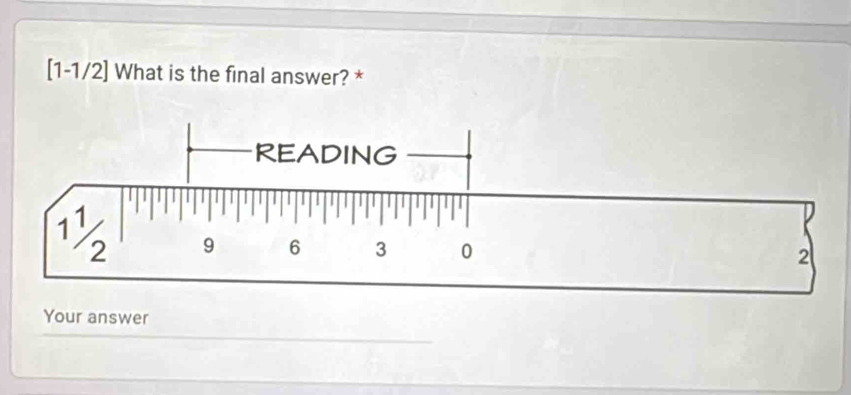 [1-1/2] What is the final answer? *
Your answer