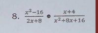  (x^2-16)/2x+8 ·  (x+4)/x^2+8x+16 