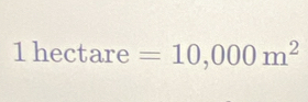 1hectare =10,000m^2