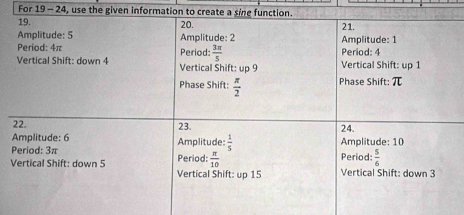 For 19 - 24, use the given information to