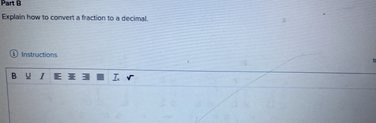 Explain how to convert a fraction to a decimal. 
Instructions
10
I