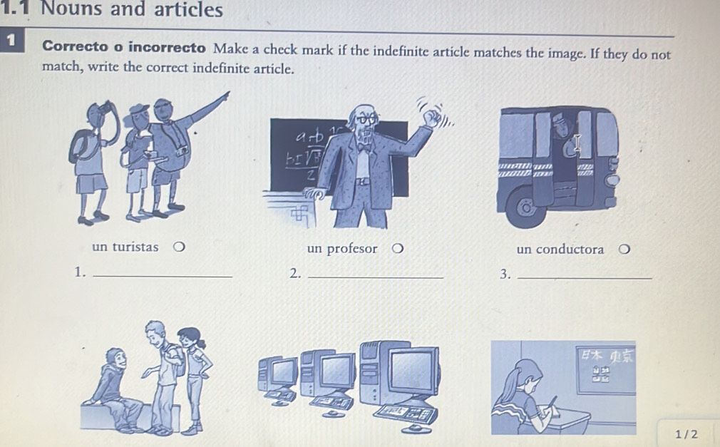 1.1 Nouns and articles 1 Correcto o incorrecto Make a check mark if the ...