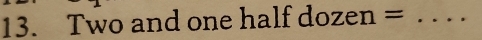Two and one half dozen =_