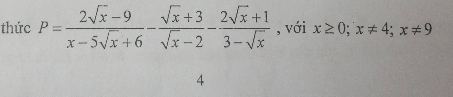 thức P= (2sqrt(x)-9)/x-5sqrt(x)+6 - (sqrt(x)+3)/sqrt(x)-2 - (2sqrt(x)+1)/3-sqrt(x)  , với x≥ 0; x!= 4; x!= 9
4