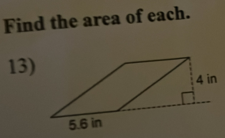 Find the area of each. 
13)