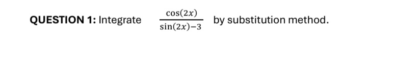 Integrate  cos (2x)/sin (2x)-3  by substitution method.