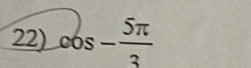 cos - 5π /3 