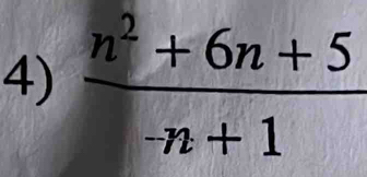  (n^2+6n+5)/-n+1 