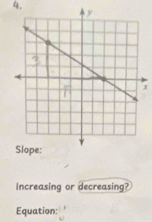 Increasing or decreasing? 
Equation: