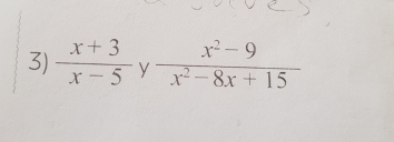  (x+3)/x-5   (x^2-9)/x^2-8x+15  y