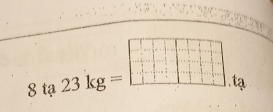 tạ 23kg=□ .t_3