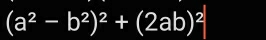 (a^2-b^2)^2+(2ab)^2