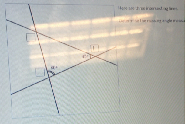 Here are three intersecting lines.
Determine the missing angle measu