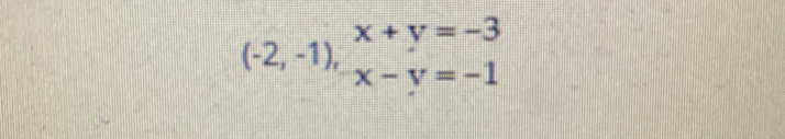 (-2,-1),beginarrayr x+y=-3 x-y=-1endarray