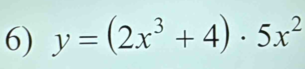 y=(2x^3+4)· 5x^2