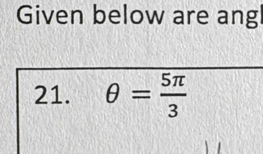 Given below are angl 
21. θ = 5π /3 