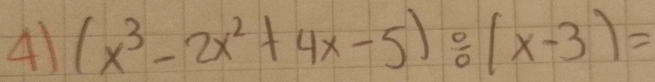 (x^3-2x^2+4x-5)/ (x-3)=