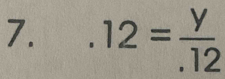 .12= y/.12 