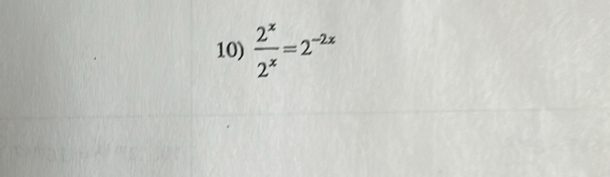  2^x/2^x =2^(-2x)