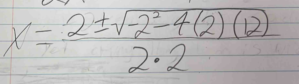 x= (2± sqrt(-2^2-4(2)(12)))/2· 2 