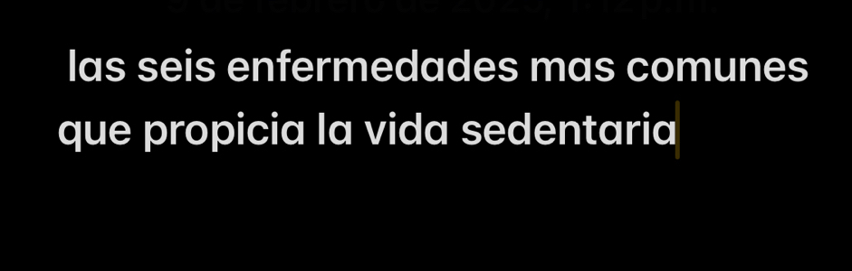 las seis enfermedades mas comunes 
que propicia la vida sedentaria