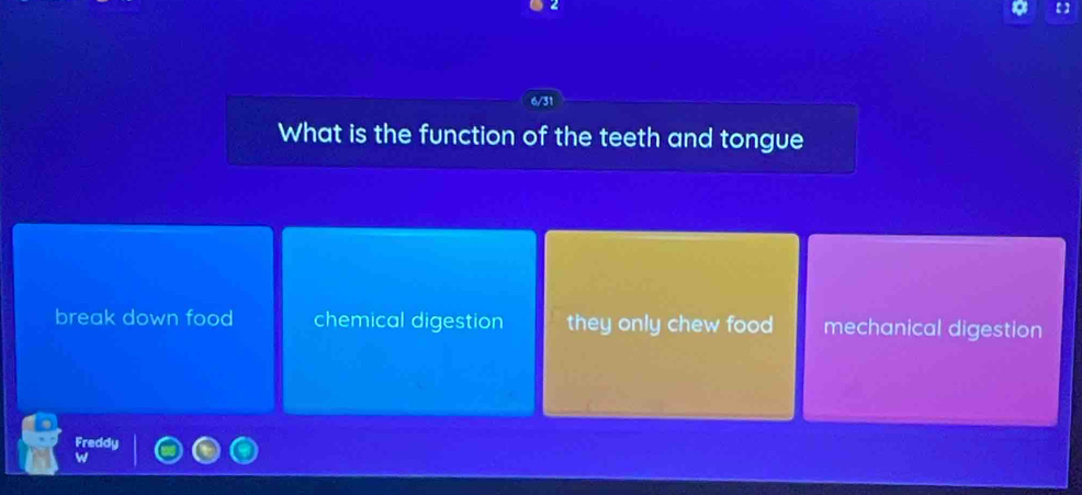 What is the function of the teeth and tongue
break down food chemical digestion they only chew food mechanical digestion
Freddy