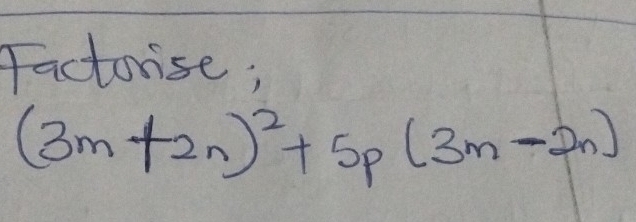 Facturise;
(3m+2n)^2+5p(3m-2n)