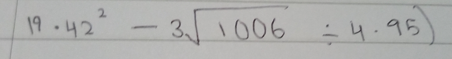 19· 42^2-3sqrt(1006)/ 4· 95)