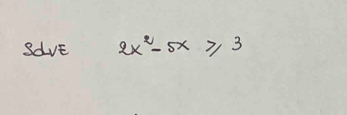 save 2x^2-5x≥slant 3