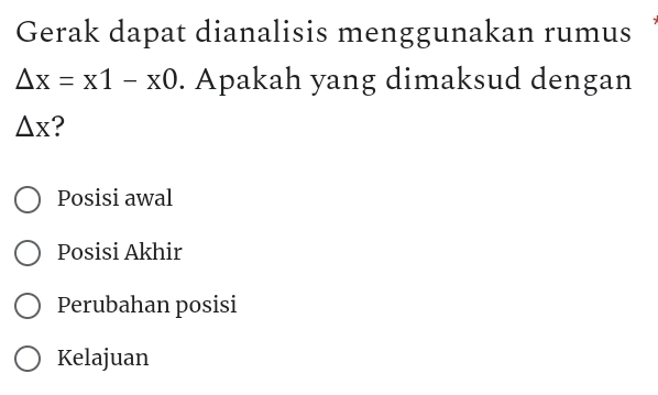 Gerak dapat dianalisis menggunakan rumus
△ x=x1-x0. Apakah yang dimaksud dengan
△ x ?
Posisi awal
Posisi Akhir
Perubahan posisi
Kelajuan