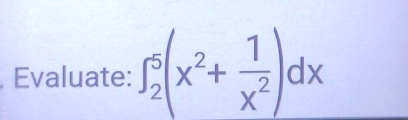 Evaluate: ∈t _2^(5(x^2)+ 1/x^2 )dx