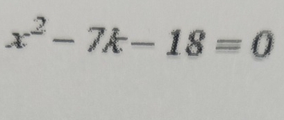 x^2-7k-18=0