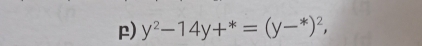 y^2-14y+^*=(y-^*)^2,